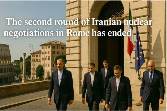 The Second Round of Iranian Nuclear Negotiations in Rome Has Ended
